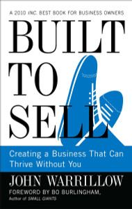 Built to Sell: Creating a Business That Can Thrive Without You - ISBN: 9781591843979