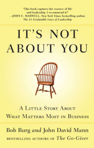 It's Not About You: A Little Story About What Matters Most in Business - ISBN: 9781591844198
