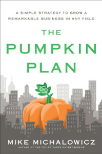 The Pumpkin Plan: A Simple Strategy to Grow a Remarkable Business in Any Field - ISBN: 9781591844884