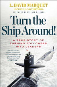 Turn the Ship Around!: A True Story of Turning Followers into Leaders - ISBN: 9781591846406