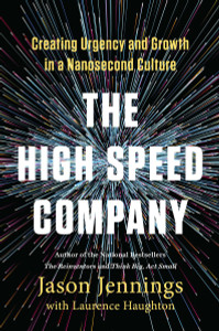 The High-Speed Company: Creating Urgency and Growth in a Nanosecond Culture - ISBN: 9781591847366