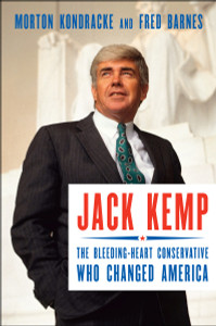 Jack Kemp: The Bleeding-Heart Conservative Who Changed America - ISBN: 9781591847434