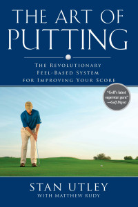 The Art of Putting: The Revolutionary Feel-Based System for Improving Your Score - ISBN: 9781592402021