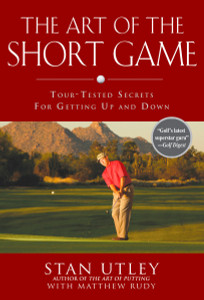 The Art of the Short Game: Tour-Tested Secrets for Getting Up and Down - ISBN: 9781592402922