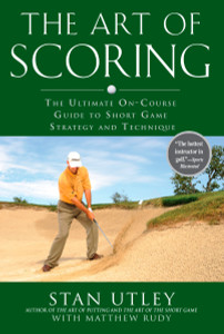 The Art of Scoring: The Ultimate On-Course Guide to Short Game Strategy and Technique - ISBN: 9781592404483