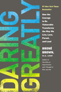 Daring Greatly: How the Courage to Be Vulnerable Transforms the Way We Live, Love, Parent, and Lead - ISBN: 9781592407330