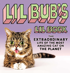 Lil BUB's Lil Book: The Extraordinary Life of the Most Amazing Cat on the Planet - ISBN: 9781592408504