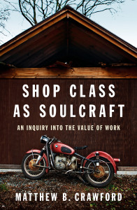 Shop Class as Soulcraft: An Inquiry Into the Value of Work - ISBN: 9781594202230