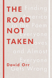 The Road Not Taken: Finding America in the Poem Everyone Loves and Almost Everyone Gets Wrong - ISBN: 9781594205835