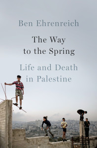 The Way to the Spring: Life and Death in Palestine - ISBN: 9781594205903
