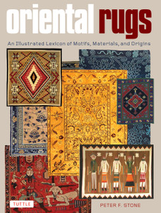 Oriental Rugs: An Illustrated Lexicon of Motifs, Materials, and Origins - ISBN: 9780804843737