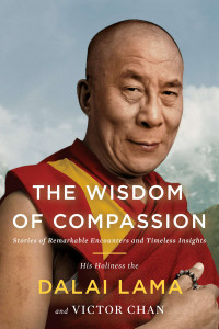 The Wisdom of Compassion: Stories of Remarkable Encounters and Timeless Insights - ISBN: 9781594487385