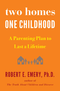 Two Homes, One Childhood: A Parenting Plan to Last a Lifetime - ISBN: 9781594634154