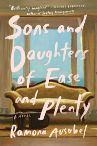 Sons and Daughters of Ease and Plenty: A Novel - ISBN: 9781594634888