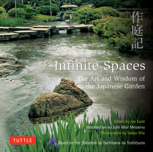 Infinite Spaces: The Art and Wisdom of the Japanese Garden; Based on the Sakuteiki by Tachibana no Toshitsuna - ISBN: 9784805312698