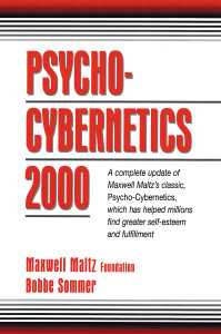 Psycho-Cybernetics 2000: A Complete Update of Maxwell Maltz's Classic, Psycho-Cybernetics, Which Has Helped Millions Find Greater Self-Esteem and Fulfillment - ISBN: 9780132638494