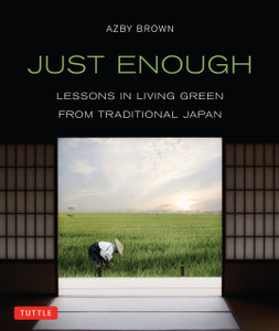 Just Enough: Lessons in Living Green From Traditional Japan - ISBN: 9784805312544