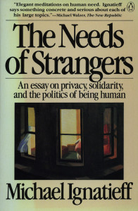 The Needs of Strangers: An Essay on Privacy, Solidarity, and the Politics of Being Human - ISBN: 9780140086812
