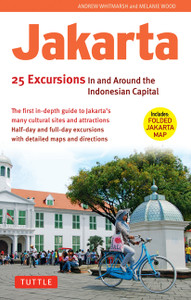 Jakarta: 25 Excursions in and around the Indonesian Capital:  - ISBN: 9780804842242