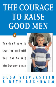 The Courage to Raise Good Men: You Don't Have to Sever the Bond with Your Son to Help Him Become a Man - ISBN: 9780140175677