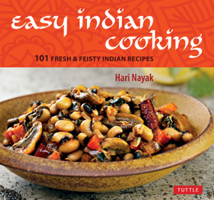 Easy Indian Cooking: 101 Fresh & Feisty Indian Recipes - ISBN: 9780804843034