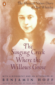 The Singing Creek Where the Willows Grow: The Mystical Nature Diary of Opal Whiteley - ISBN: 9780140237207