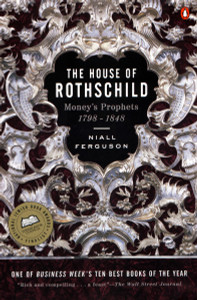 The House of Rothschild: Volume 1: Money's Prophets: 1798-1848 - ISBN: 9780140240849
