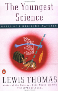 The Youngest Science: Notes of a Medicine-Watcher - ISBN: 9780140243277