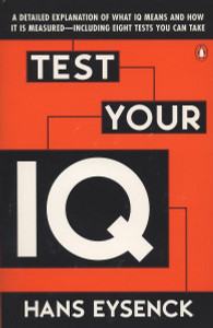 Test Your IQ: A Detailed Explanation of What IQ Means and How It Is Measured -- Including Eight Tests You Can Take - ISBN: 9780140249620