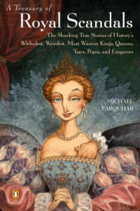 A Treasury of Royal Scandals: The Shocking True Stories History's Wickedest Weirdest MostWanton Kings Queens - ISBN: 9780140280241