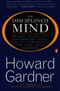 The Disciplined Mind: Beyond Facts Standardized Tests K 12 educ that Every Child Deserves - ISBN: 9780140296242