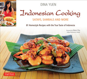 Indonesian Cooking: Satays, Sambals and More [Indonesian Cookbook, 81 Recipes] - ISBN: 9780804841450