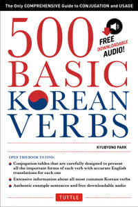 500 Basic Korean Verbs: The Only Comprehensive Guide to Conjugation and Usage (Downloadable Audio Files Included) - ISBN: 9780804842051