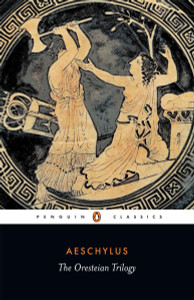 The Oresteian Trilogy: Agamemnon; The Choephori; The Eumenides - ISBN: 9780140440676