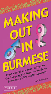 Making Out in Burmese: (Burmese Phrasebook) - ISBN: 9780804841733