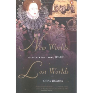 New Worlds, Lost Worlds: The Rule of the Tudors, 1485-1603 - ISBN: 9780142001257