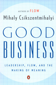 Good Business: Leadership, Flow, and the Making of Meaning - ISBN: 9780142004098