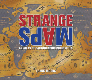 Strange Maps: An Atlas of Cartographic Curiosities - ISBN: 9780142005255