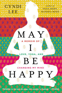 May I Be Happy: A Memoir of Love, Yoga, and Changing My Mind - ISBN: 9780142180426