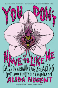 You Don't Have to Like Me: Essays on Growing Up, Speaking Out, and Finding Feminism - ISBN: 9780142181683
