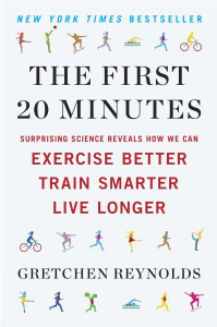 The First 20 Minutes: Surprising Science Reveals How We Can Exercise Better, Train Smarter, Live Longe r - ISBN: 9780142196755