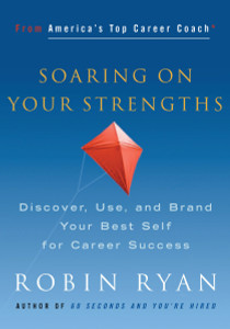 Soaring on Your Strengths: Discover, Use, and Brand Your Best Self for Career Success - ISBN: 9780143036500