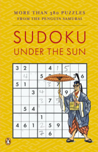 Sudoku Under the Sun: More Than 380 Puzzles from the Penguin Samurai - ISBN: 9780143038245