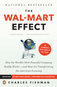 The Wal-Mart Effect: How the World's Most Powerful Company Really Works--and HowIt's Transforming the American Economy - ISBN: 9780143038788
