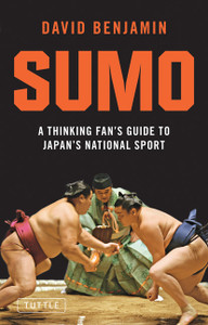 Sumo: A Thinking Fan's Guide to Japan's National Sport - ISBN: 9784805310878