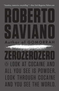 ZeroZeroZero: Look at Cocaine and All You See Is Powder. Look Through Cocaine and You See the World. - ISBN: 9780143109372