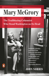 Mary McGrory: The Trailblazing Columnist Who Stood Washington on Its Head - ISBN: 9780143109815