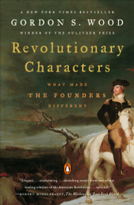 Revolutionary Characters: What Made the Founders Different - ISBN: 9780143112082