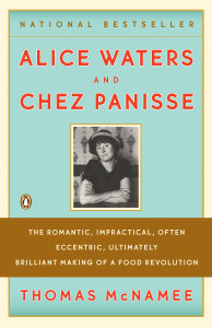 Alice Waters and Chez Panisse: The Romantic, Impractical, Often Eccentric, Ultimately Brilliant Making of a Food Revolution - ISBN: 9780143113089