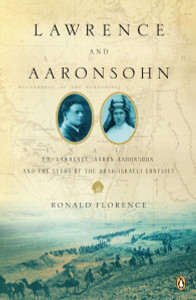Lawrence and Aaronsohn: T. E. Lawrence, Aaron Aaronsohn, and the Seeds of the Arab-Israeli Conflict - ISBN: 9780143113829